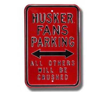 Steel Parking Sign: HUSKER FANS PARKING: ALL OTHERS WILL BE CRUSHED